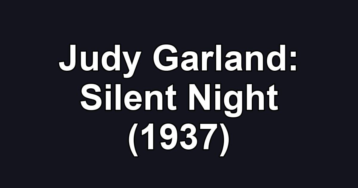 Judy Garland: Silent Night (1937)
