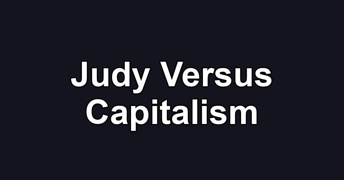 Judy Versus Capitalism