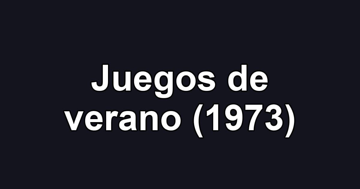 Juegos de verano (1973)