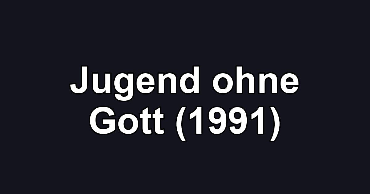 Jugend ohne Gott (1991)