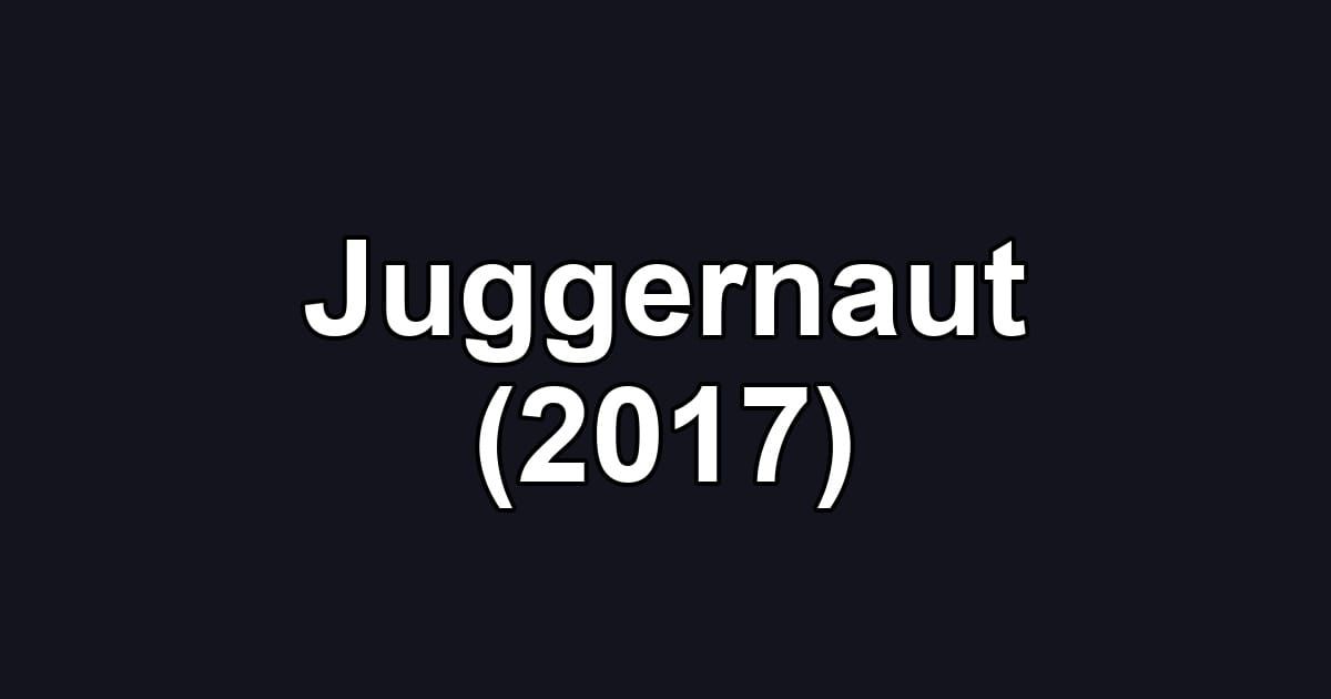 Juggernaut (2017)