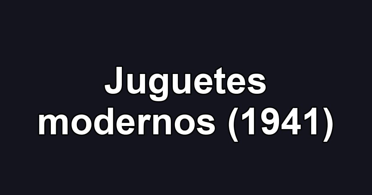 Juguetes modernos (1941)