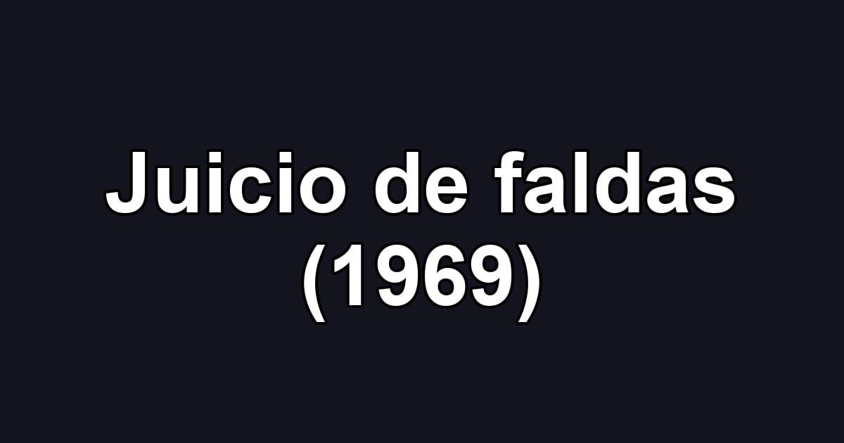Juicio de faldas (1969)