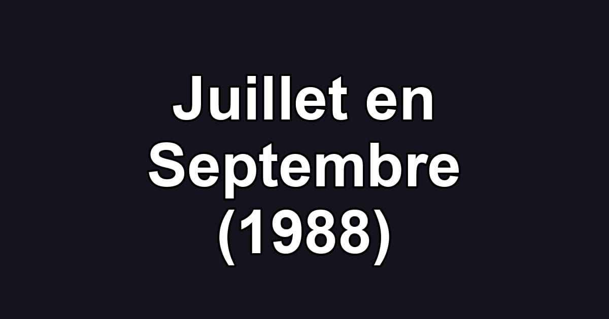 Juillet en Septembre (1988)