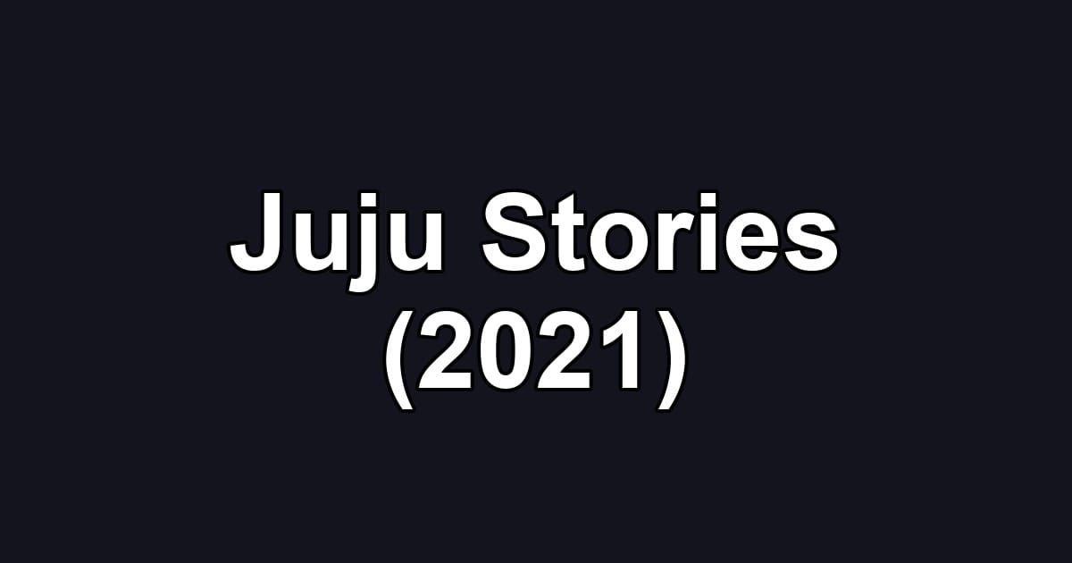 Juju Stories (2021)