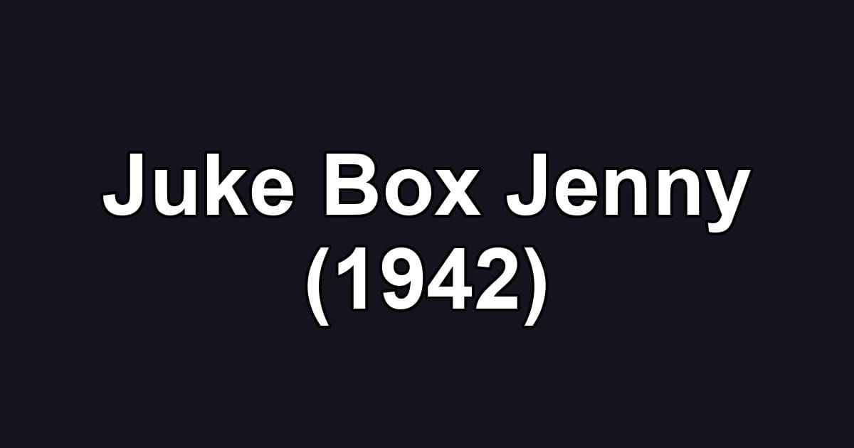 Juke Box Jenny (1942)