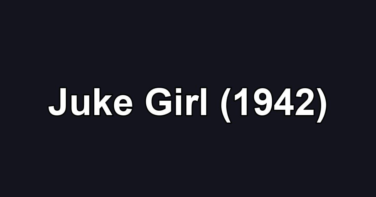 Juke Girl (1942)