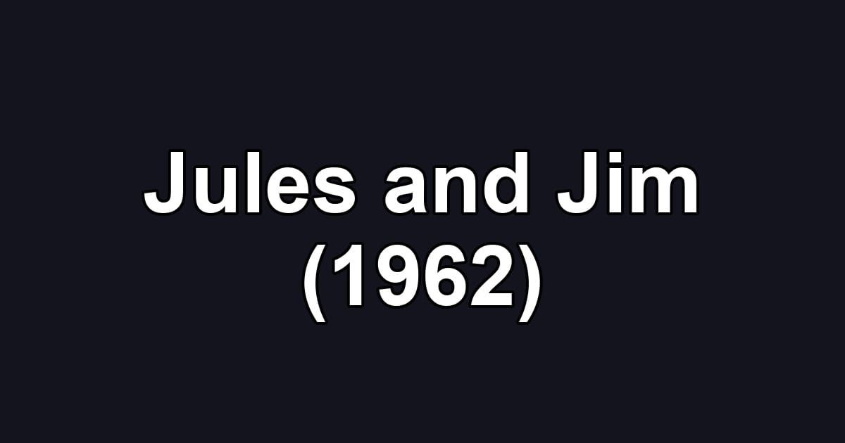 Jules and Jim (1962)