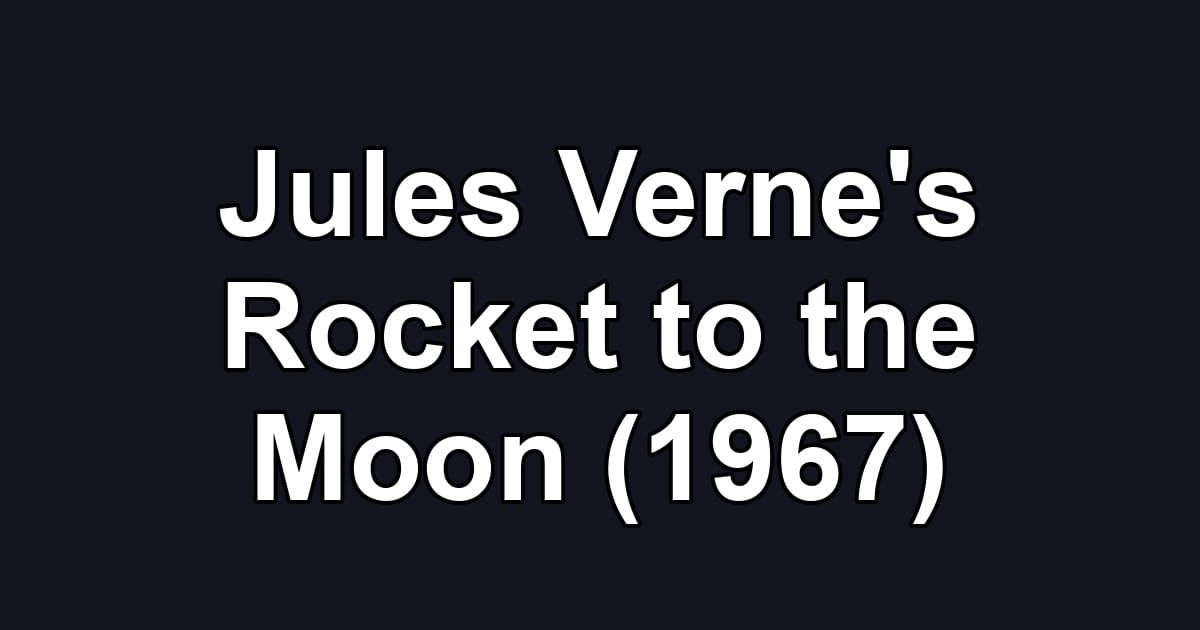 Jules Verne's Rocket to the Moon (1967)