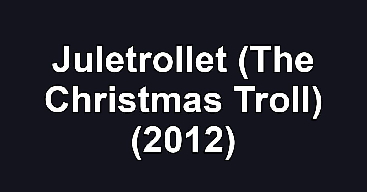 Juletrollet (The Christmas Troll) (2012)