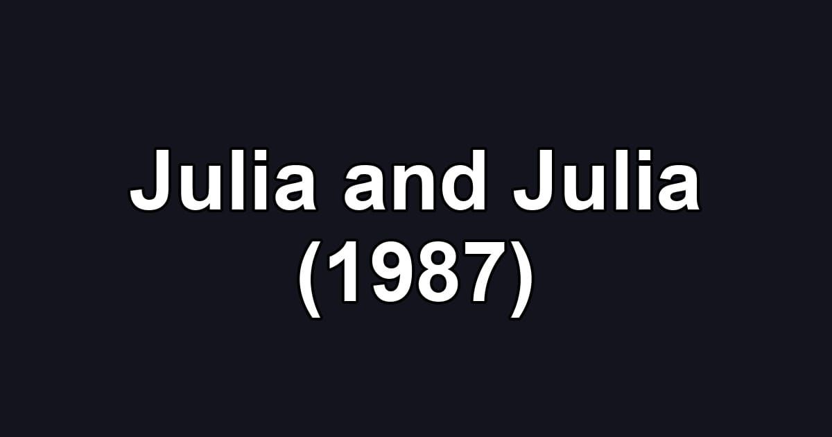 Julia and Julia (1987)