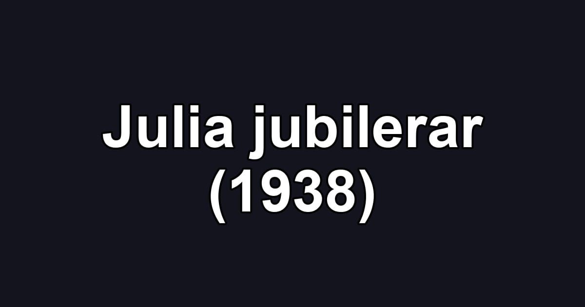 Julia jubilerar (1938)