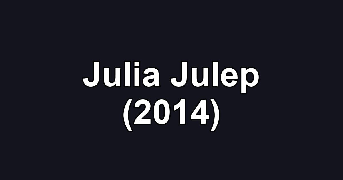 Julia Julep (2014)
