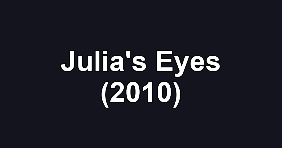 Julia's Eyes (2010)