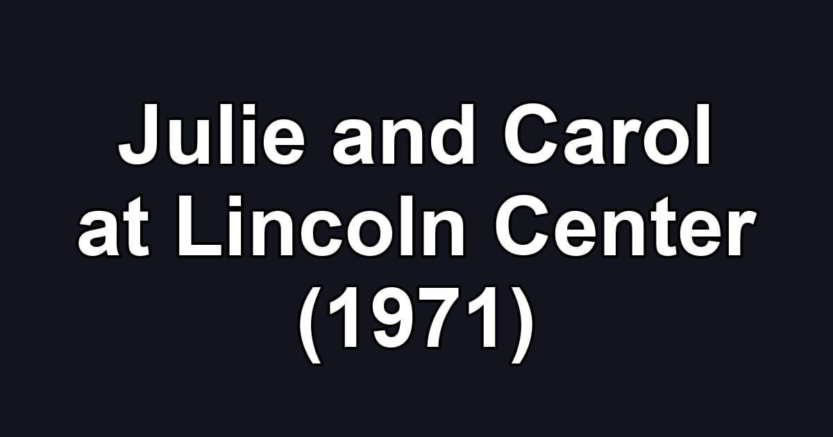 Julie and Carol at Lincoln Center (1971)