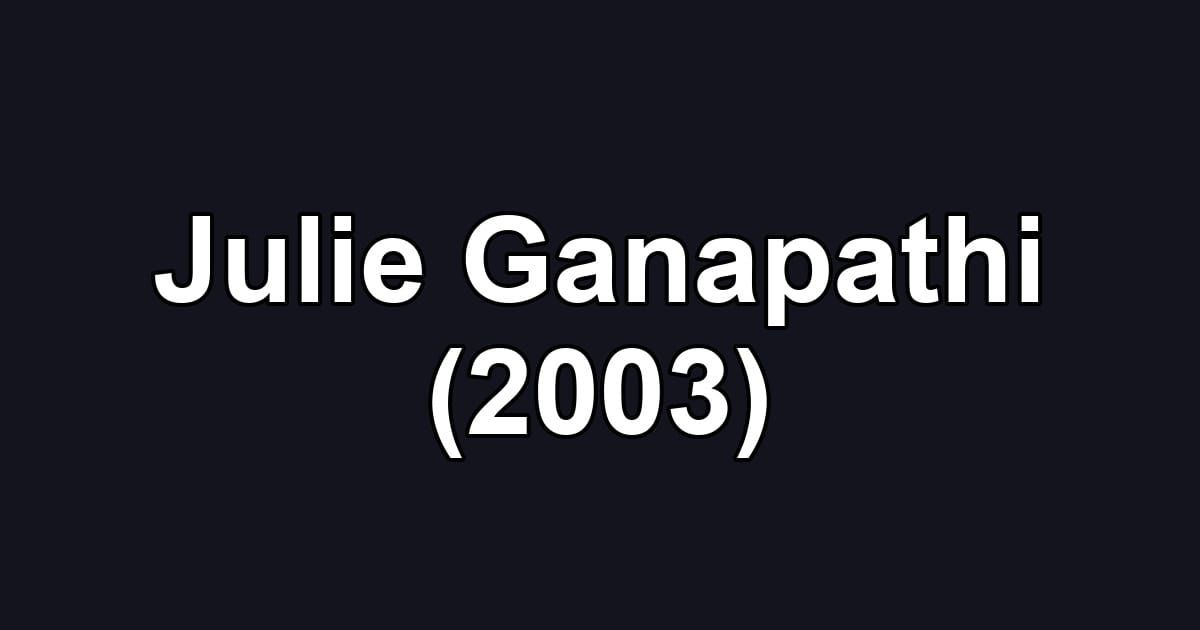 Julie Ganapathi (2003)