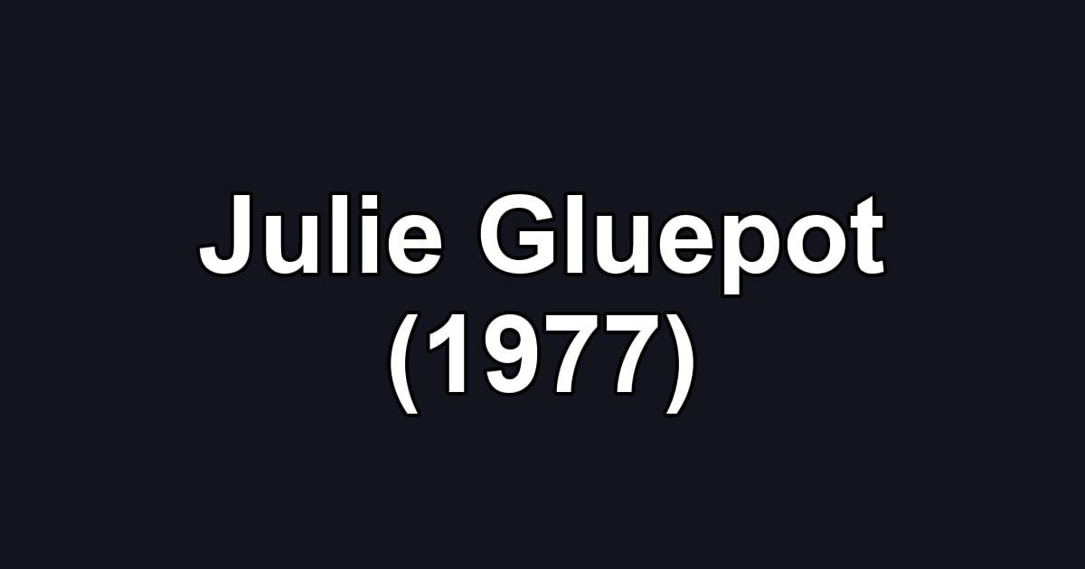 Julie Gluepot (1977)
