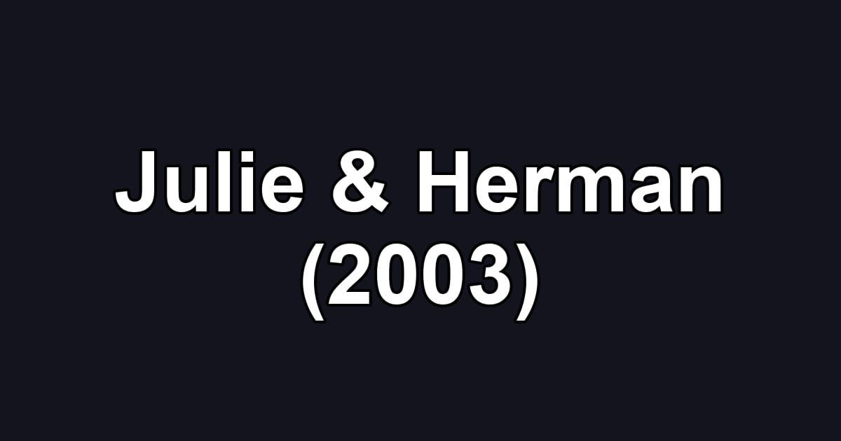 Julie & Herman (2003)