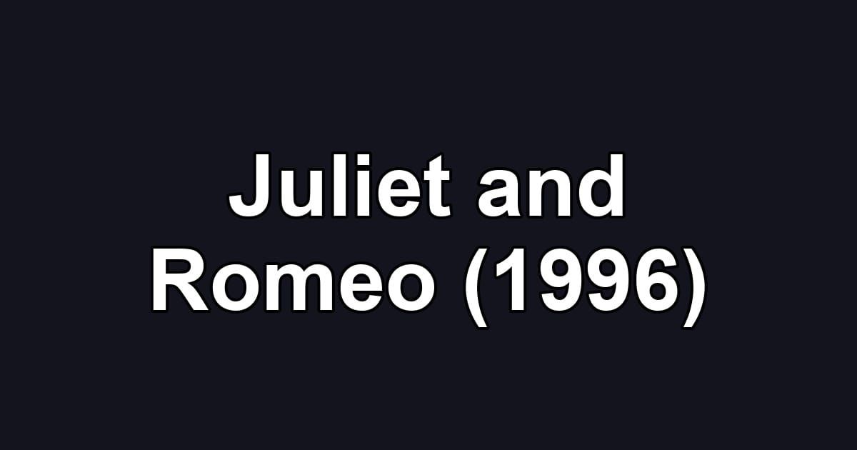 Juliet and Romeo (1996)
