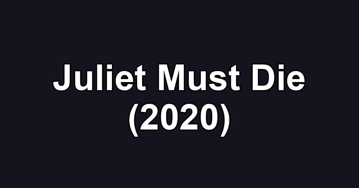 Juliet Must Die (2020)
