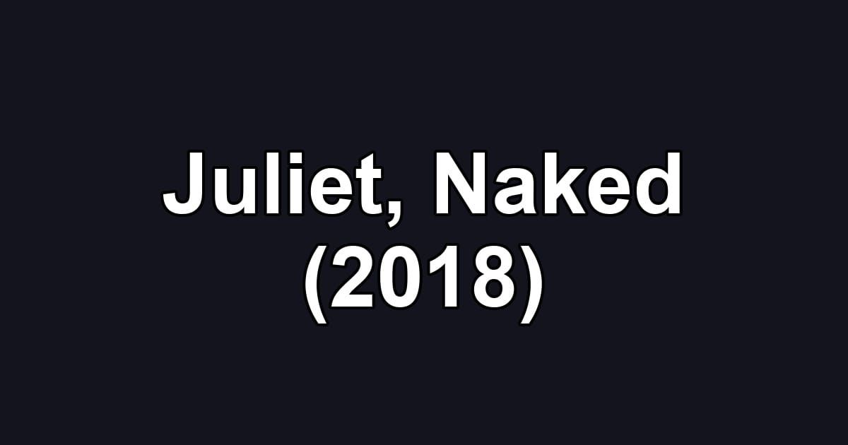 Juliet, Naked (2018)