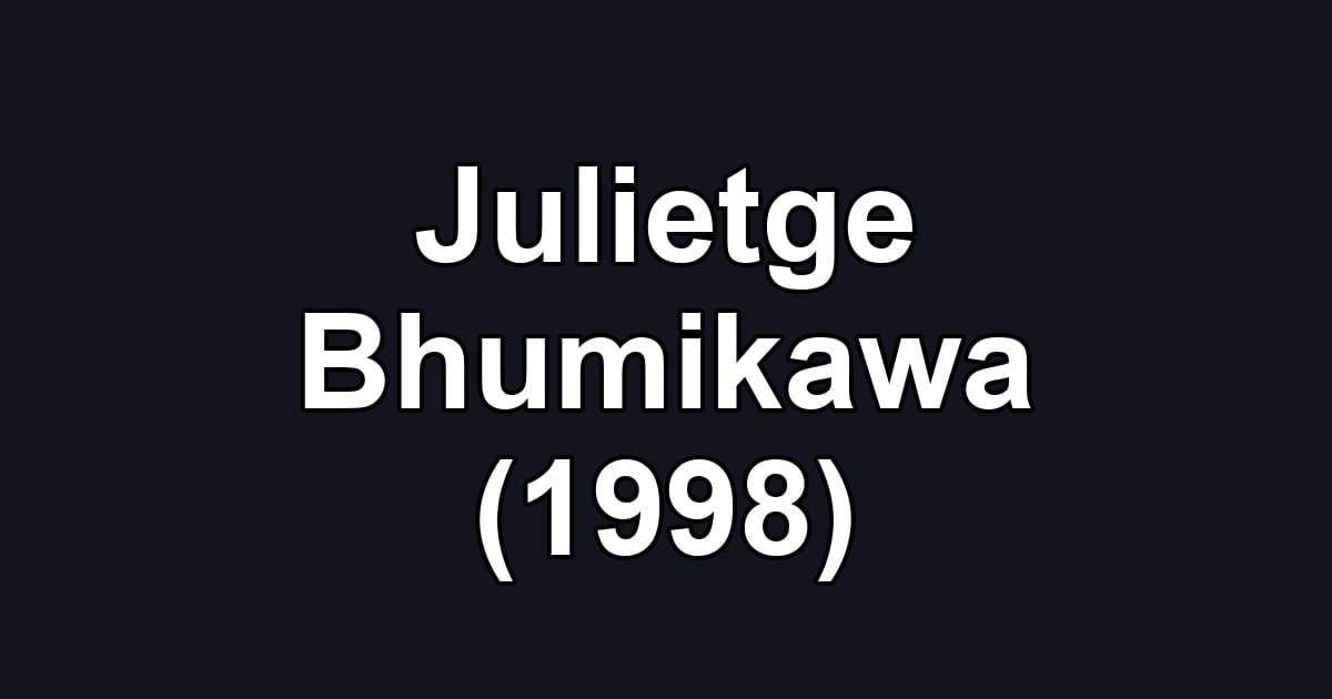 Julietge Bhumikawa (1998)