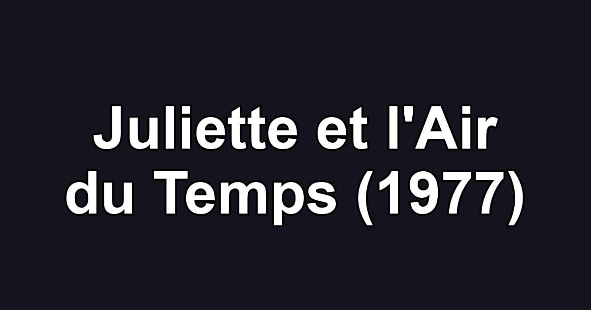 Juliette et l'Air du Temps (1977)