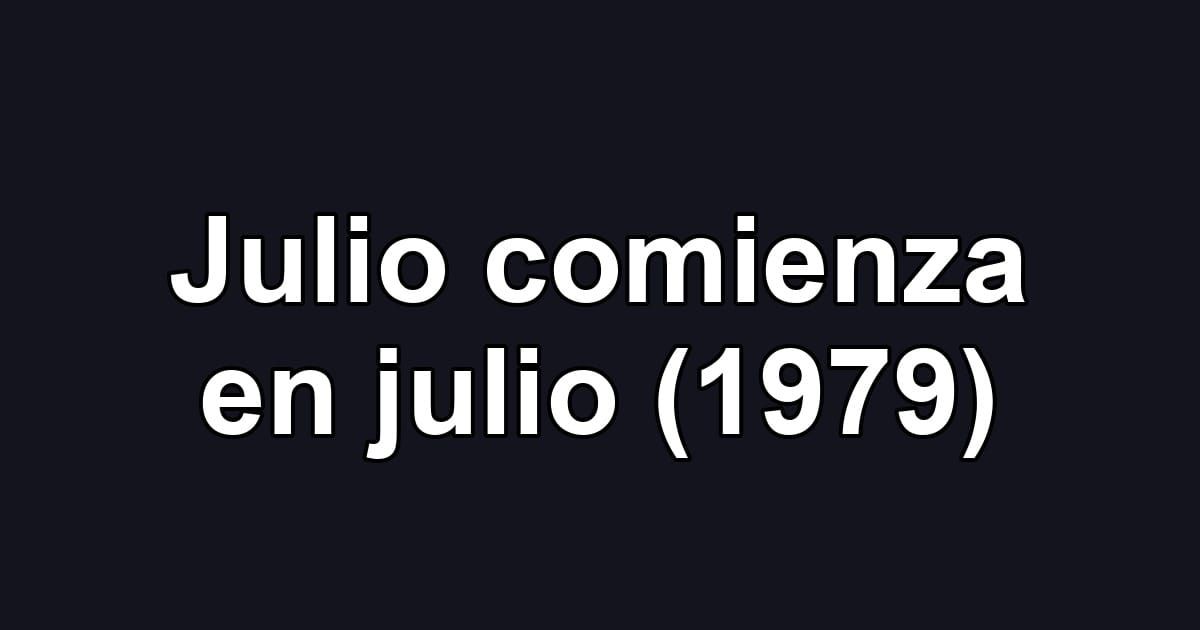 Julio comienza en julio (1979)