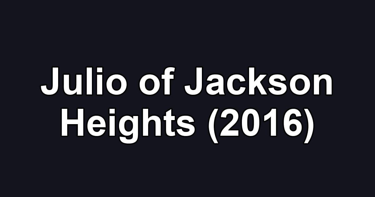 Julio of Jackson Heights (2016)