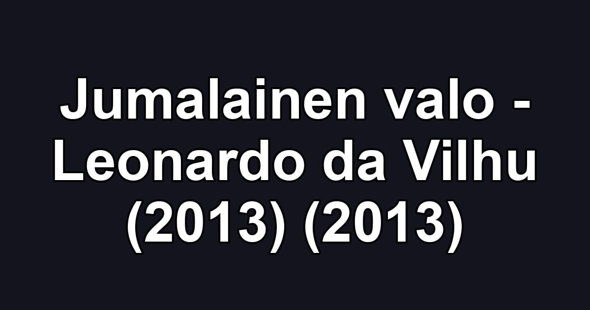 Jumalainen valo - Leonardo da Vilhu (2013) (2013)