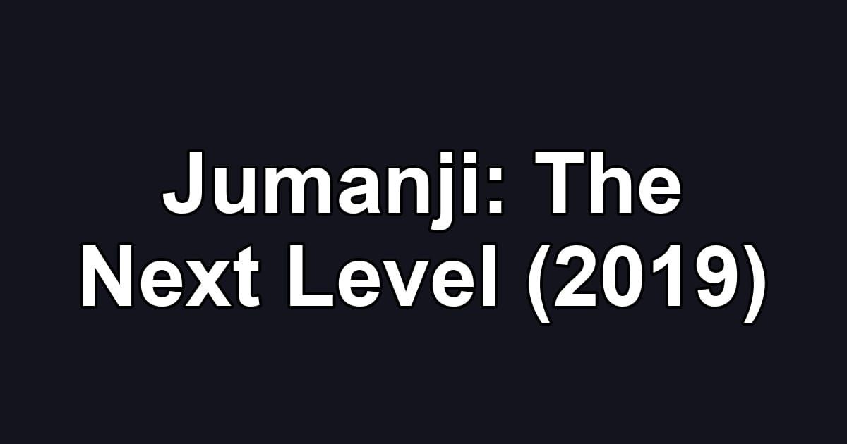 Jumanji: The Next Level (2019)