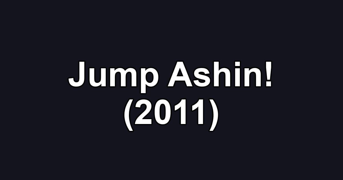 Jump Ashin! (2011)