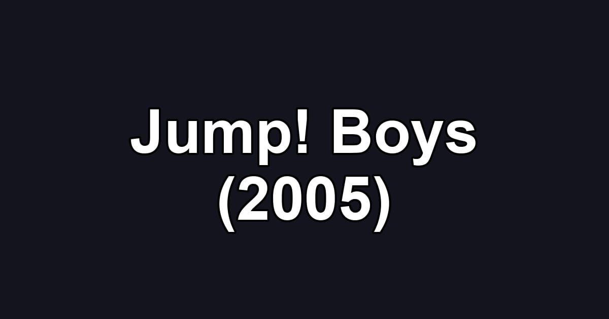 Jump! Boys (2005)