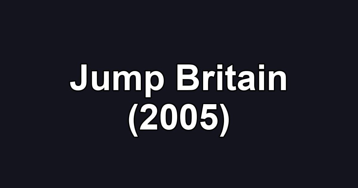 Jump Britain (2005)