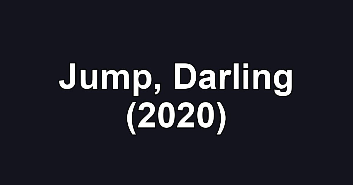 Jump, Darling (2020)