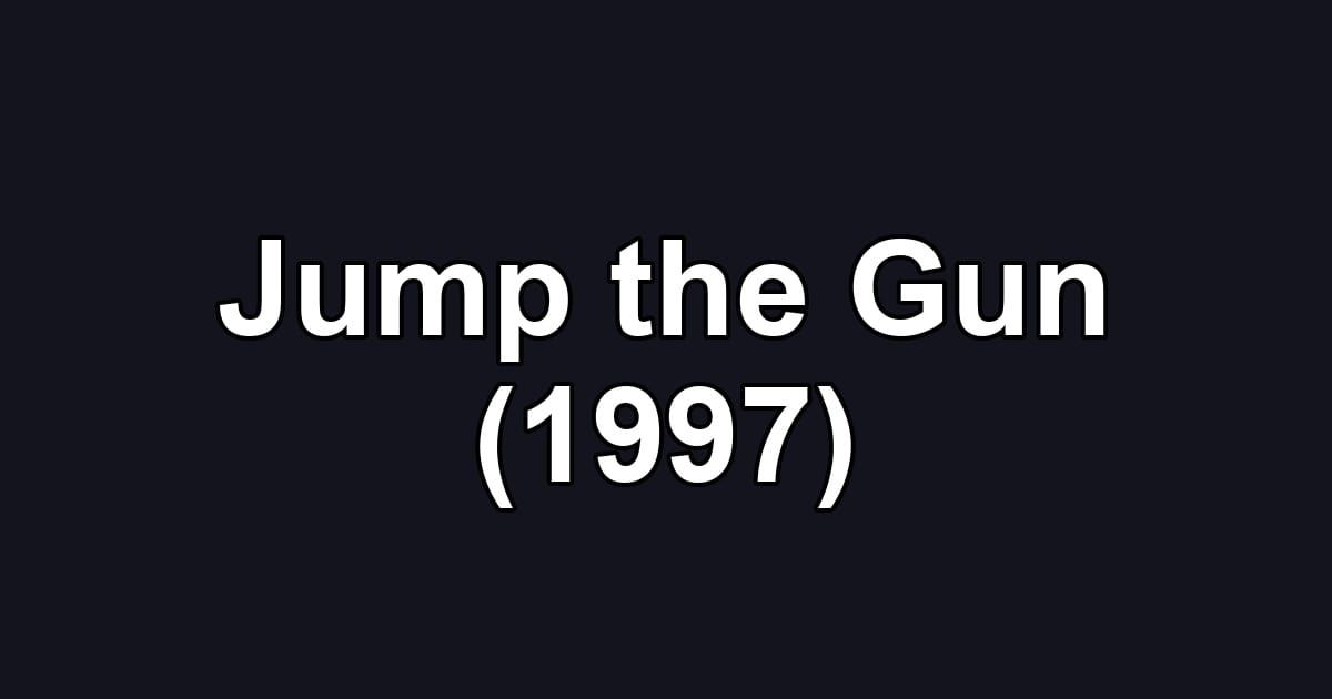 Jump the Gun (1997)