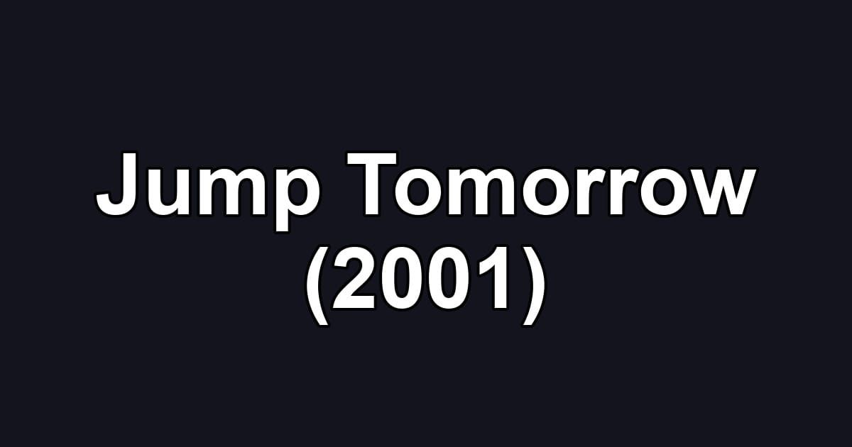 Jump Tomorrow (2001)