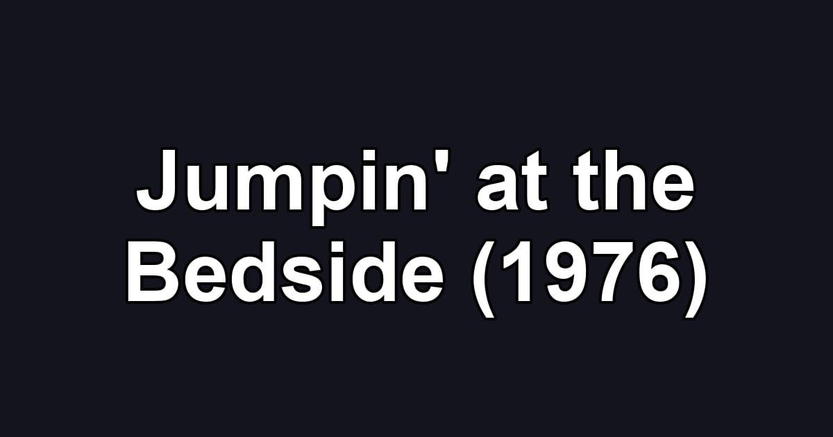 Jumpin' at the Bedside (1976)