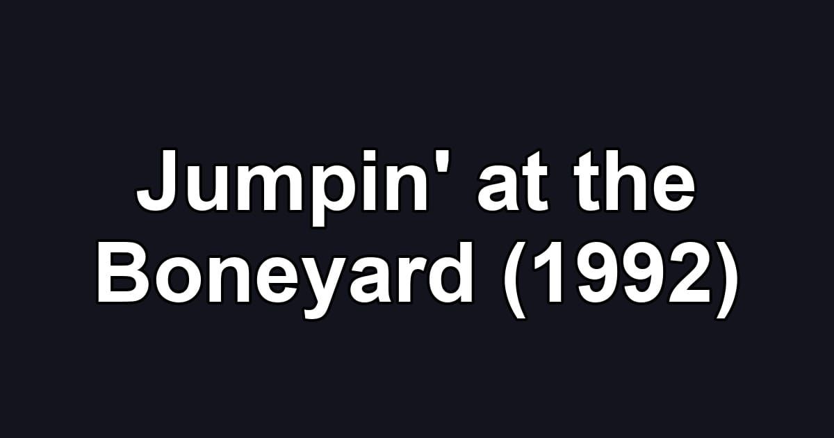 Jumpin' at the Boneyard (1992)