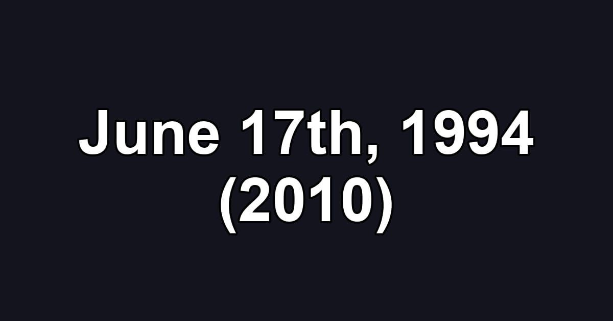 June 17th, 1994 (2010)