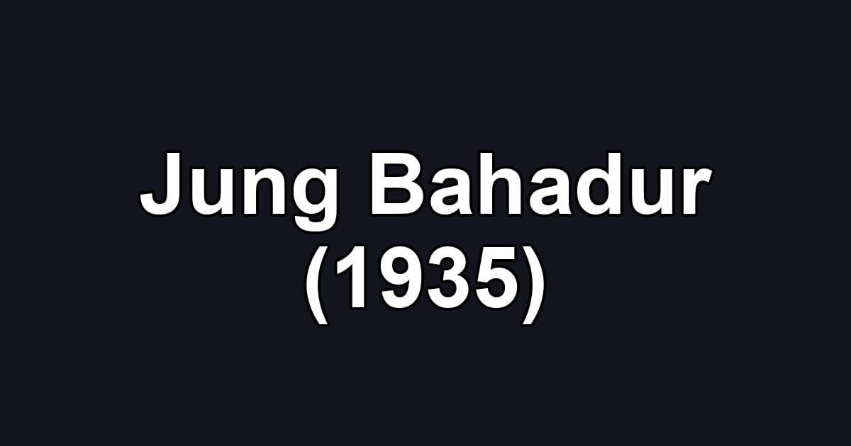 Jung Bahadur (1935)