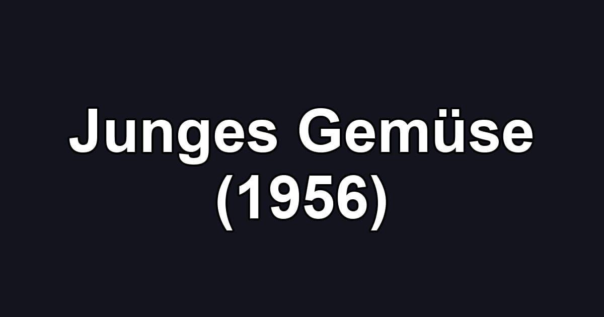 Junges Gemüse (1956)