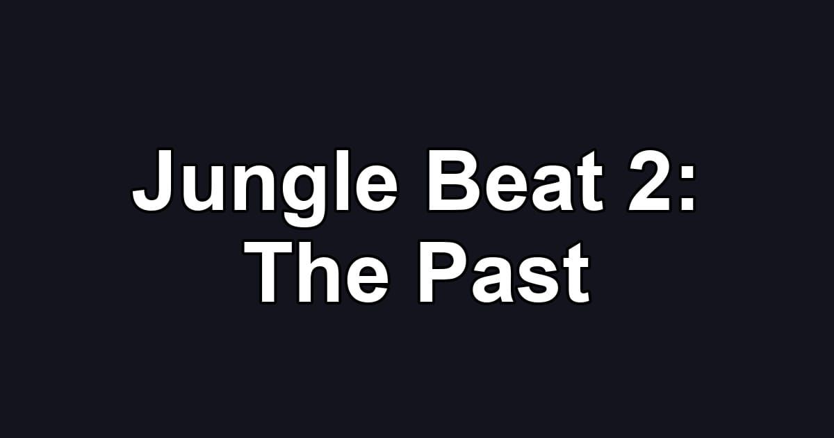 Jungle Beat 2: The Past