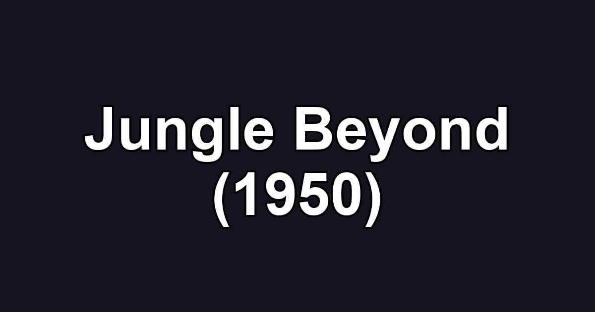 Jungle Beyond (1950)