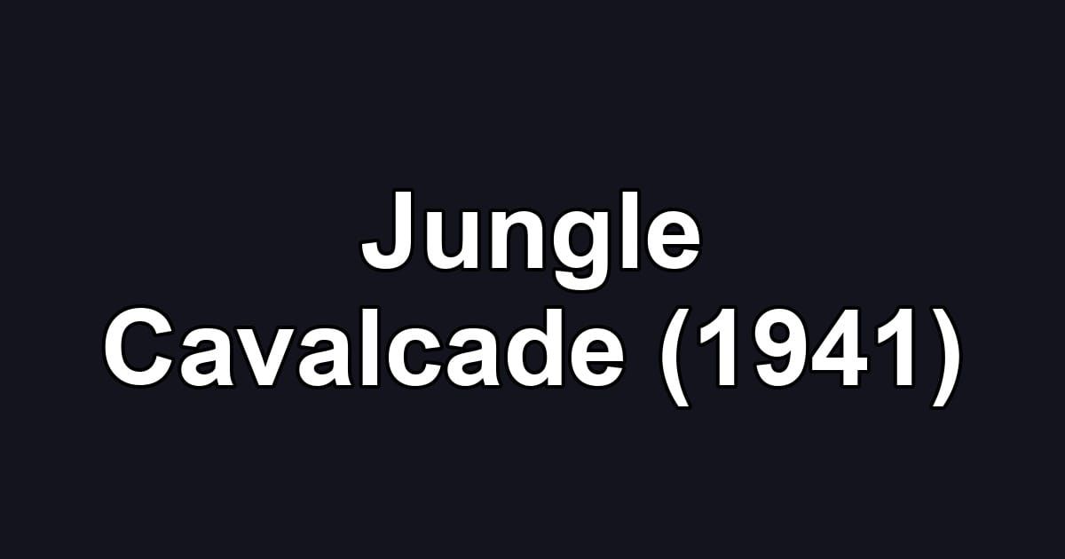 Jungle Cavalcade (1941)