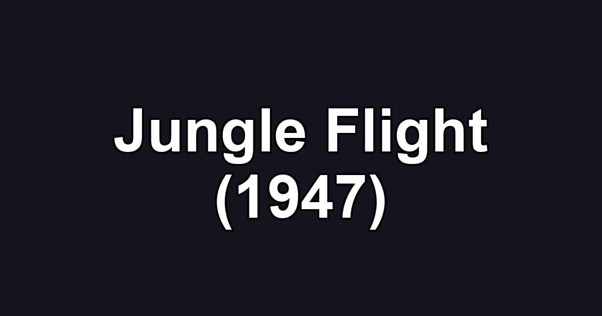 Jungle Flight (1947)