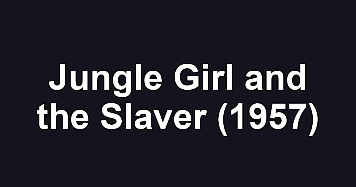 Jungle Girl and the Slaver (1957)