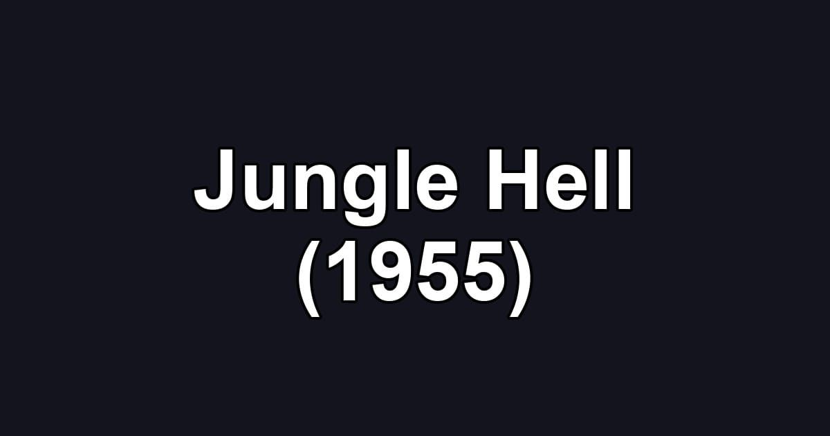 Jungle Hell (1955)