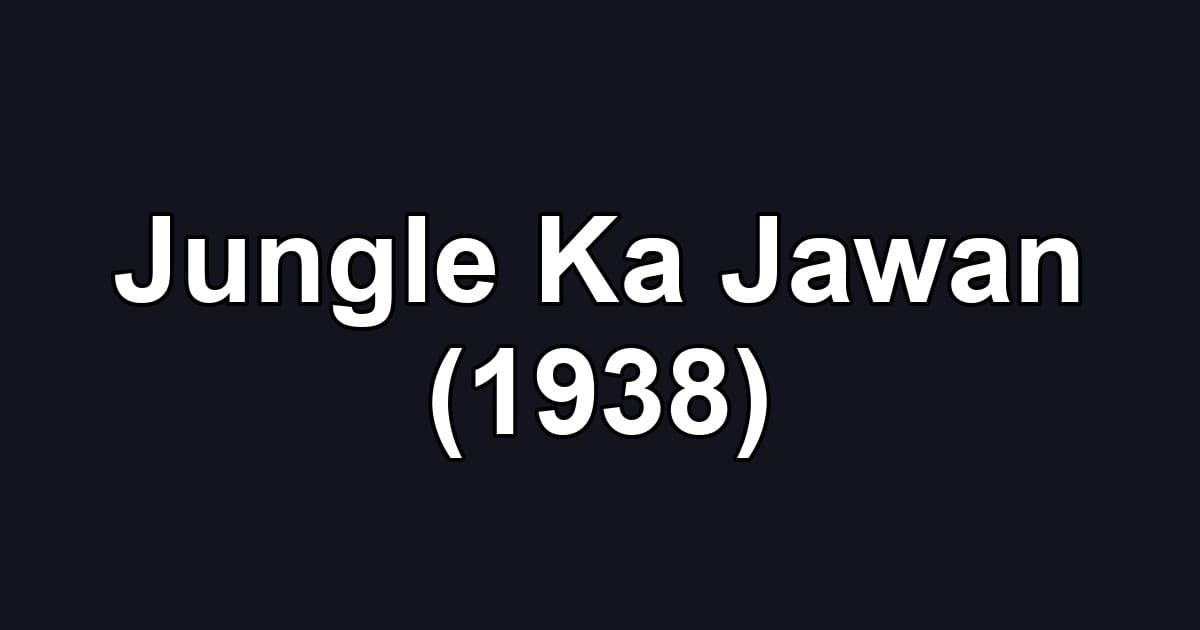 Jungle Ka Jawan (1938)
