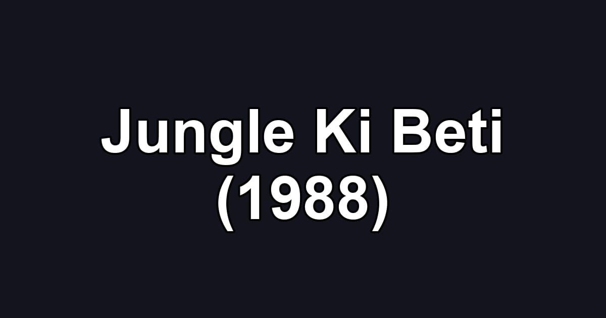 Jungle Ki Beti (1988)